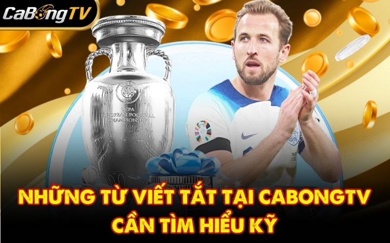 Những từ viết tắt tại CabongTV cần tìm hiểu kỹ